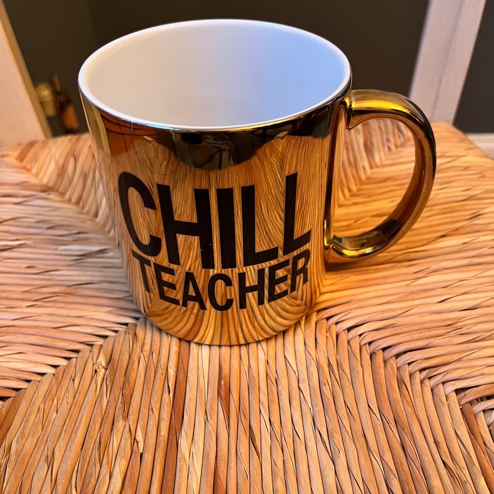 Home Essentials “Chill Teacher” X-Large Gold Chrome Color Coffee Mug (Like New)